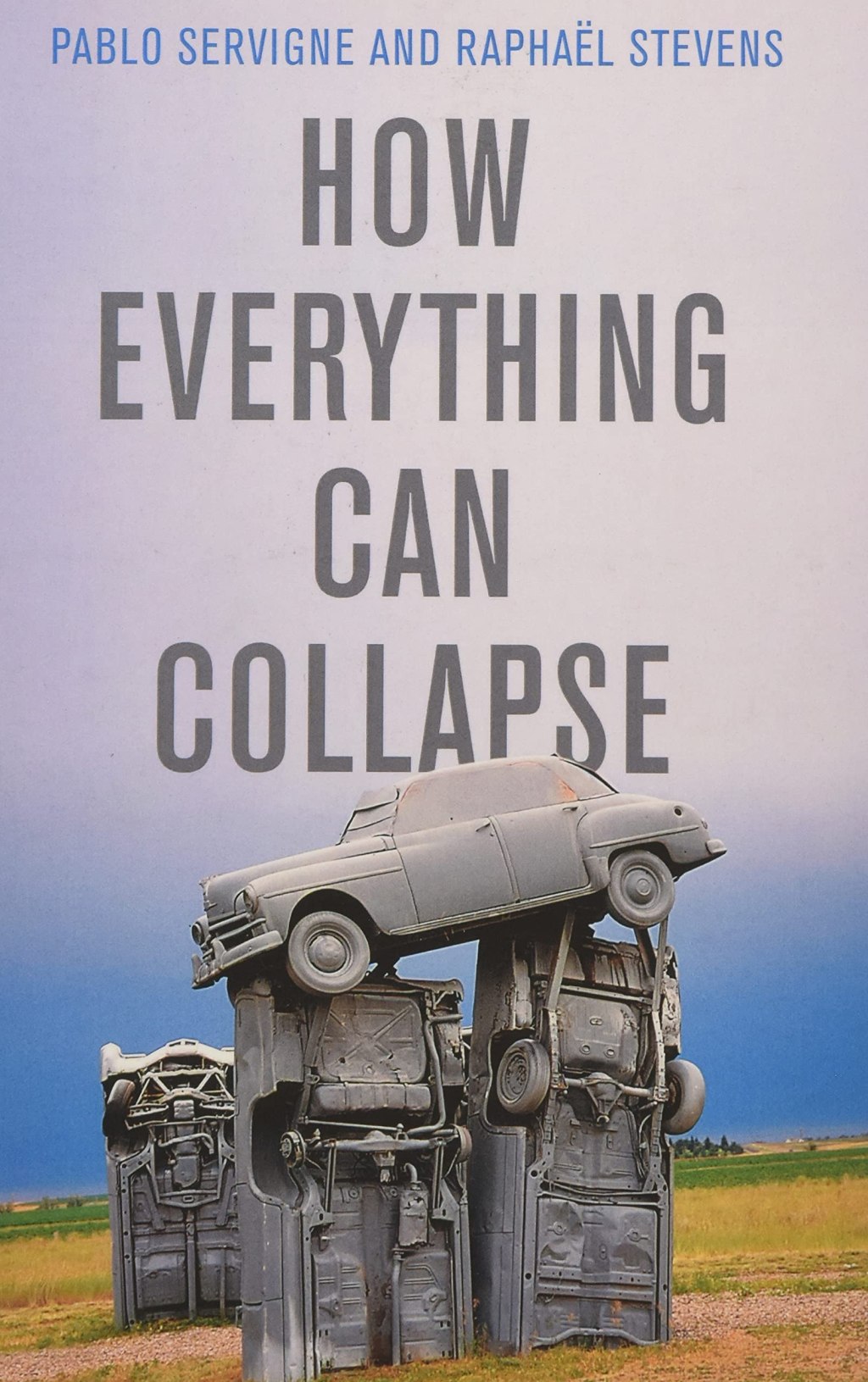 “How Everything Can Collapse: A Manual for our Times” by Servigne and&nbsp;Stevens